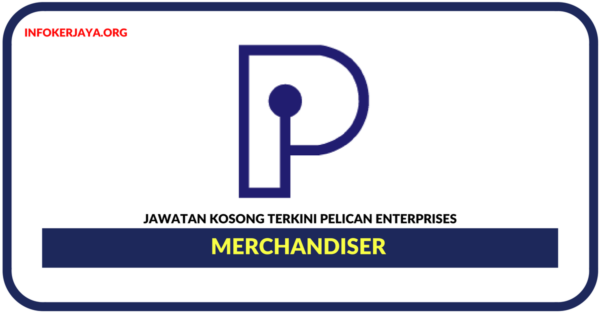 Jawatan Kosong Terkini Merchandiser Di Pelican Enterprises