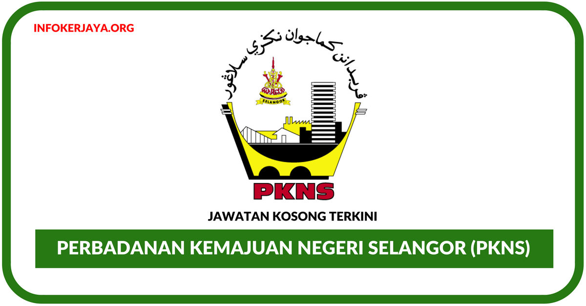 Jawatan Kosong Terkini Perbadanan Kemajuan Negeri Selangor (PKNS)