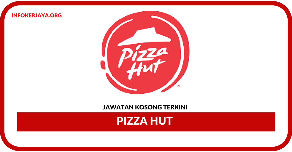 Jawatan Kosong Terkini Service Crew Di Pizza Hut