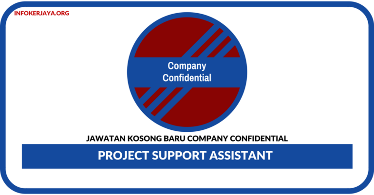 Jawatan Kosong Terkini Project Support Assistant Di Company Confidential