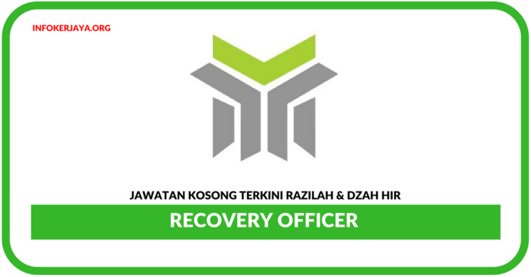 Jawatan Kosong Terkini Recovery Officer Di Razilah & Dzah Hir