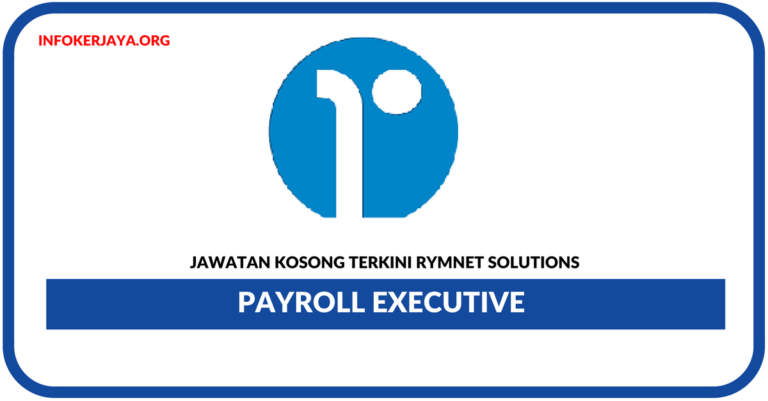 Jawatan Kosong Terkini Payroll Executive Di Rymnet Solutions