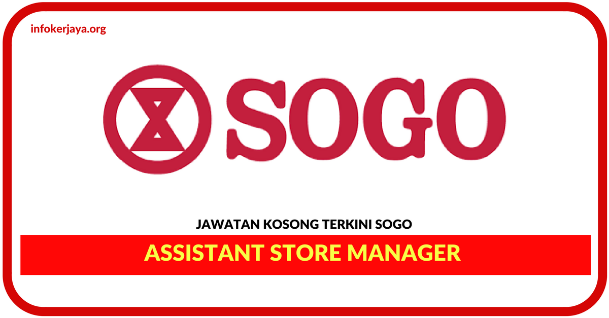 Jawatan Kosong Terkini Assistant Store Manager Di SOGO