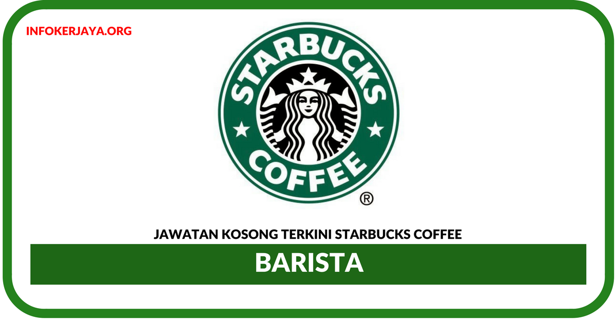 Jawatan Kosong Terkini Barista Di Starbucks Coffee