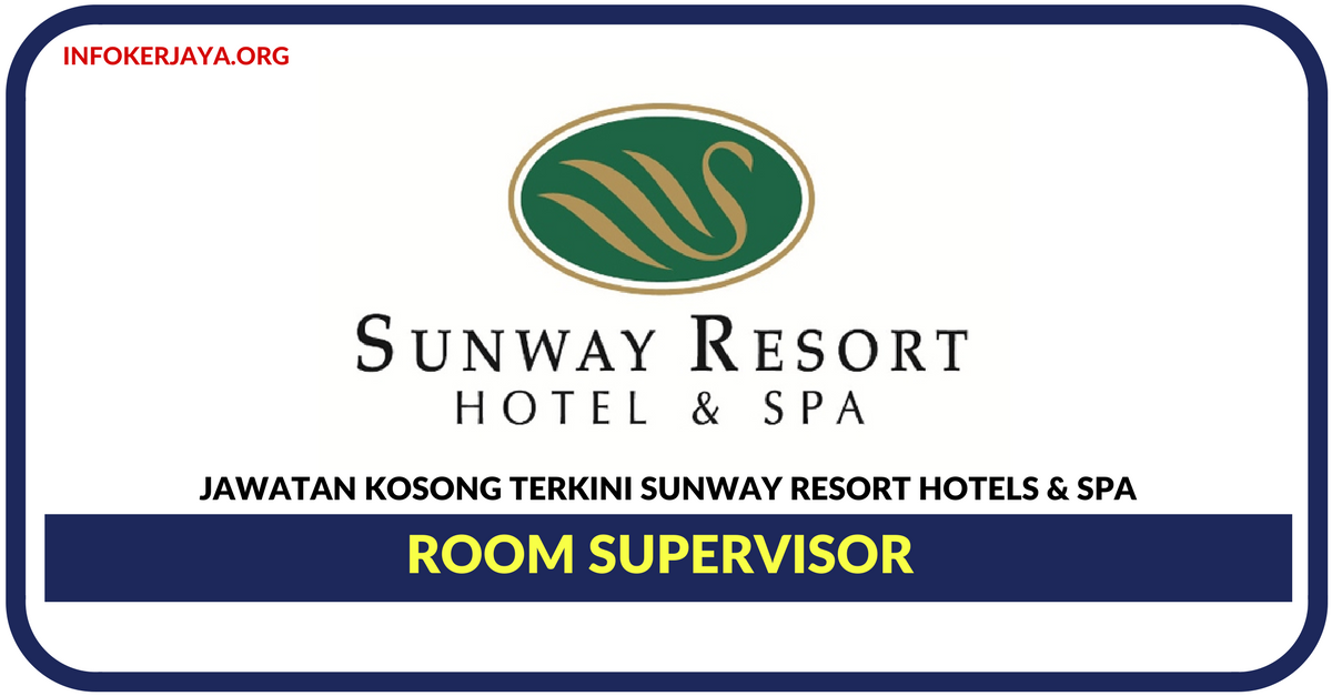Jawatan Kosong Terkini Room Supervisor Di Sunway Resort Hotels & Spa