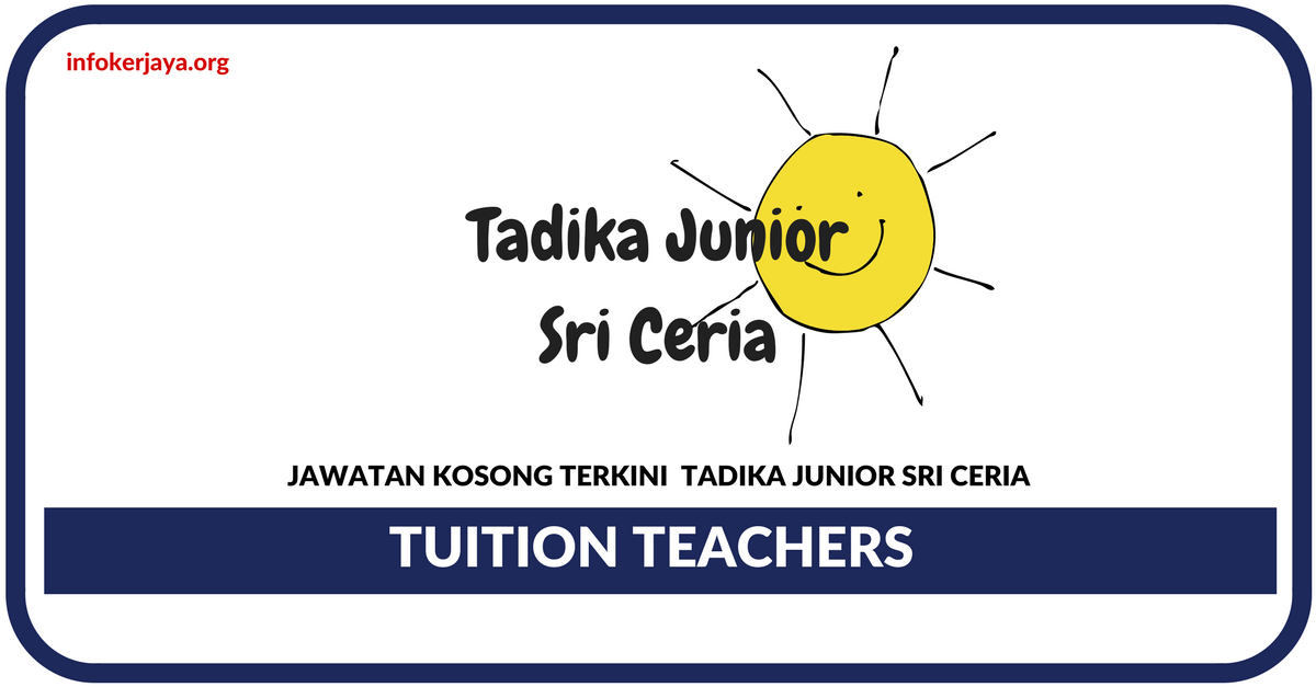Jawatan Kosong Terkini Tuition Teachers Di Tadika Junior Sri Ceria