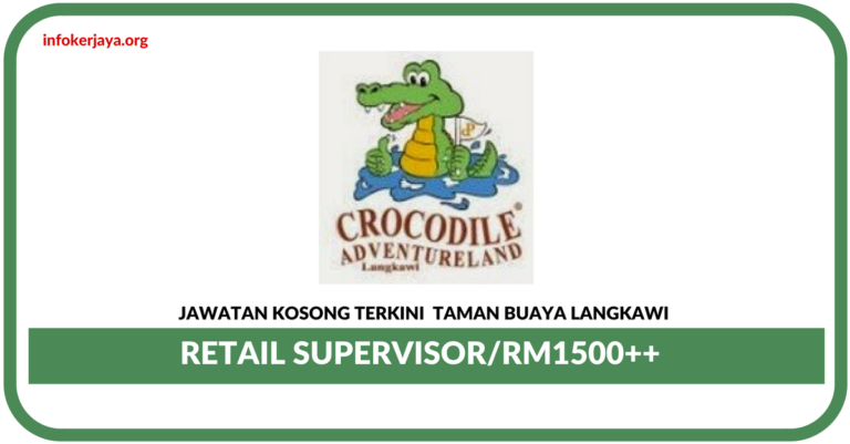 Jawatan Kosong Terkini Retail Supervisor Di Taman Buaya Langkawi
