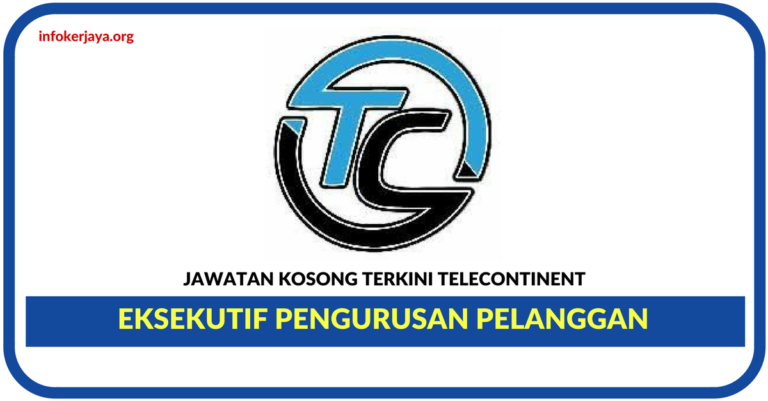 Jawatan Kosong Terkini Eksekutif Pengurusan Pelanggan Di Telecontinent