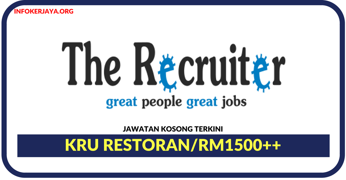 Jawatan Kosong Terkini Kru Restoran Di The Recruiter
