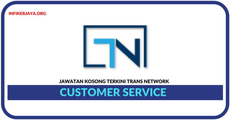 Jawatan Kosong Terkini Customer Service Di Trans Network