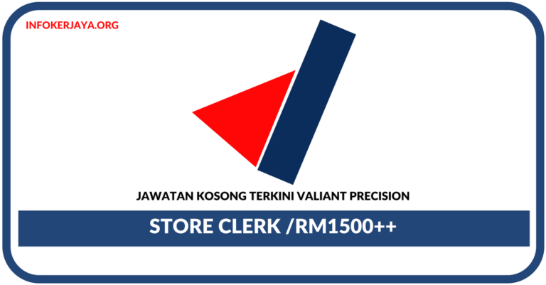 Jawatan Kosong Terkini Store Clerk Di Valiant Precision