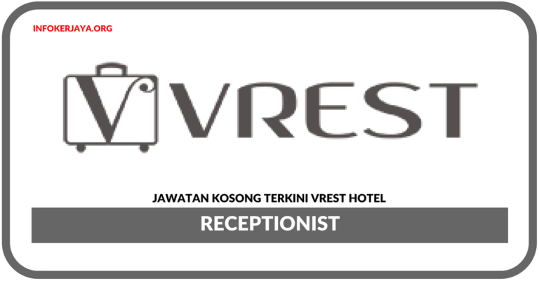 Jawatan Kosong Terkini Receptionist Di Vrest Hotel