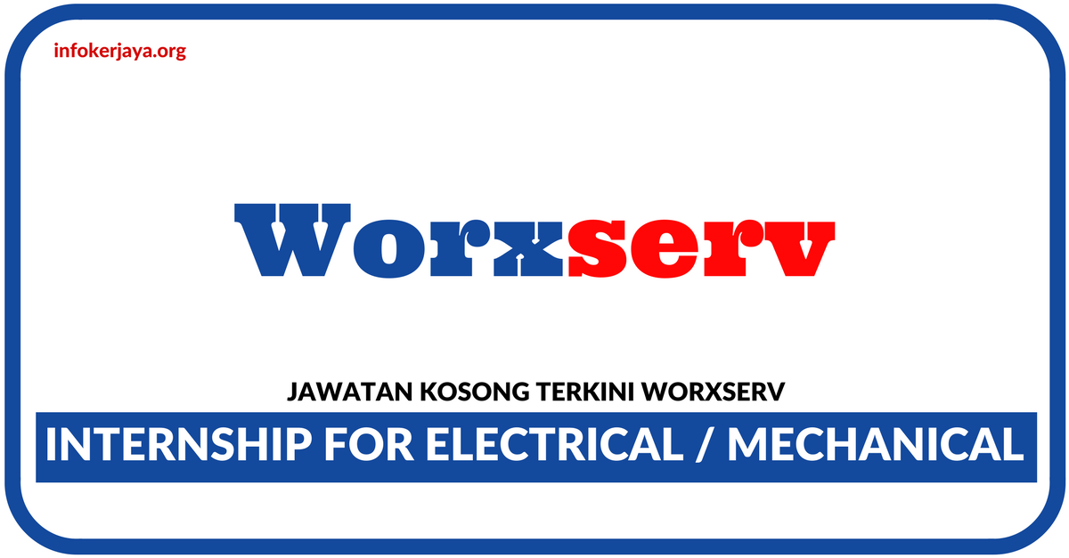 Jawatan Kosong Terkini Internship for Electrical / Mechanical Di Worxserv