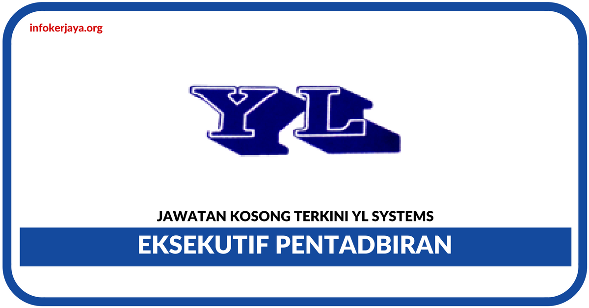 Jawatan Kosong Terkini Eksekutif Pentadbiran Di YL Systems