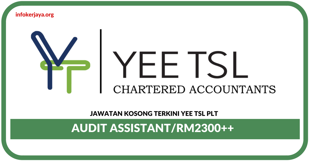 Jawatan Kosong Terkini Audit Assistant Di Yee TSL Plt