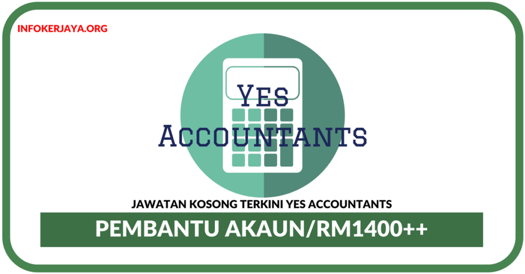 Jawatan Kosong Terkini Pembantu Akaun Di Yes Accountants