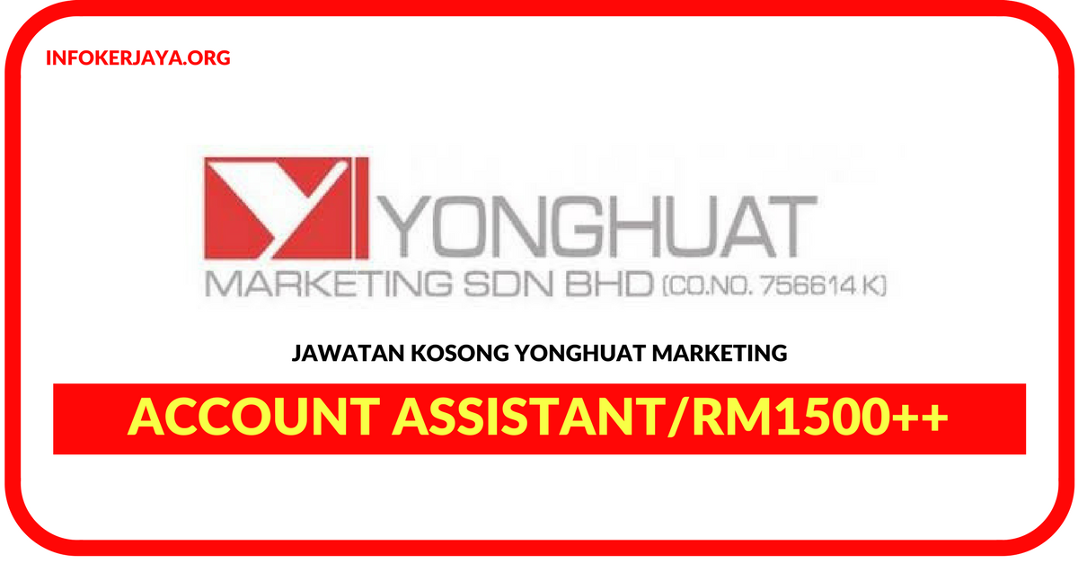 Jawatan Kosong Terkini Account Assistant Di YongHuat Marketing