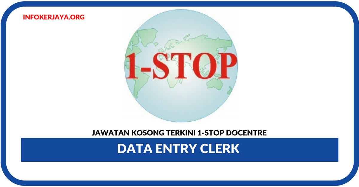 Jawatan Kosong Terkini Data Entry Clerk Di 1-Stop Docentre
