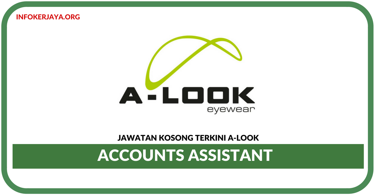 Jawatan Kosong Terkini Accounts Assistant Di A-Look