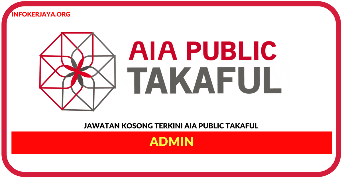 Jawatan Kosong Terkini Admin Di AIA Public Takaful