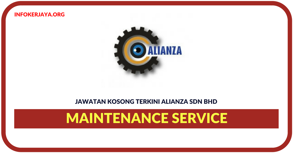 Jawatan Kosong Terkini Maintenance Service Di Alianza Sdn Bhd