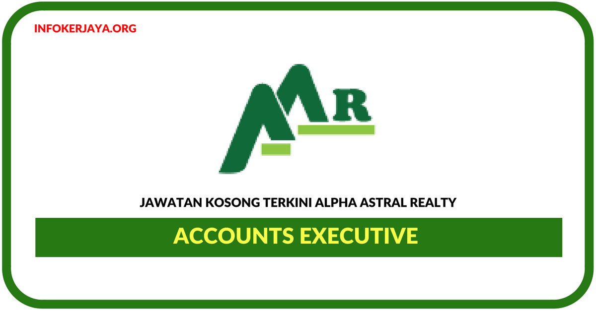 Jawatan Kosong Terkini Accounts Executive Di Alpha Astral Realty
