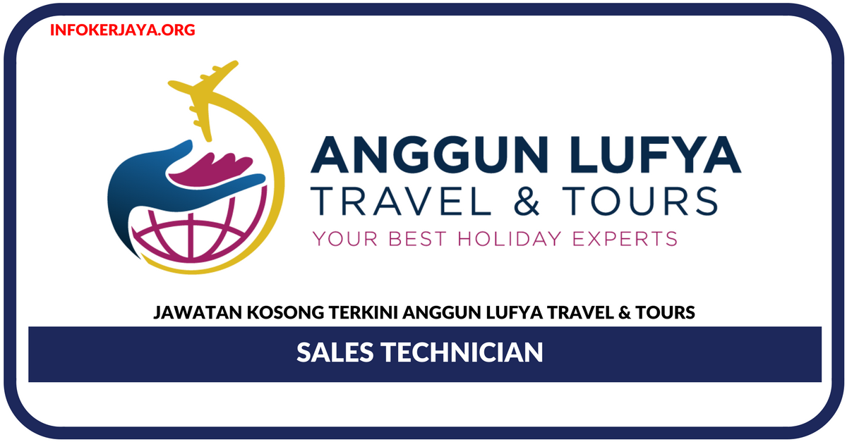 Jawatan Kosong Terkini Sales Technician Di Anggun Lufya Travel & Tours