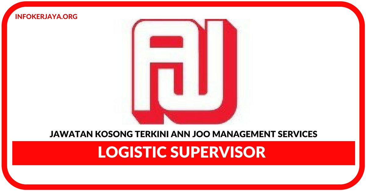 Jawatan Kosong Terkini Logistic Supervisor Di Ann Joo Management Services