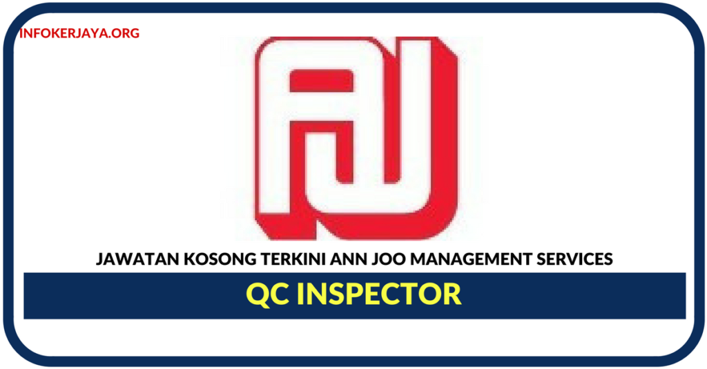 Jawatan Kosong Terkini QC Inspector Di Ann Joo Management