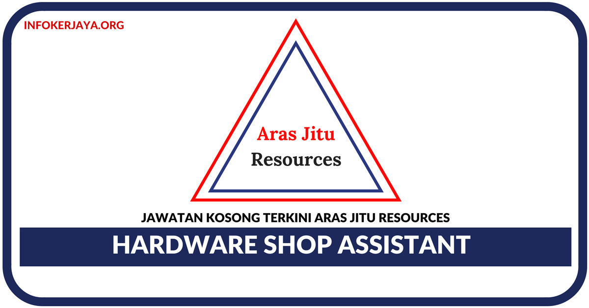 Jawatan Kosong Terkini Hardware Shop Assistant Di Aras Jitu Resources