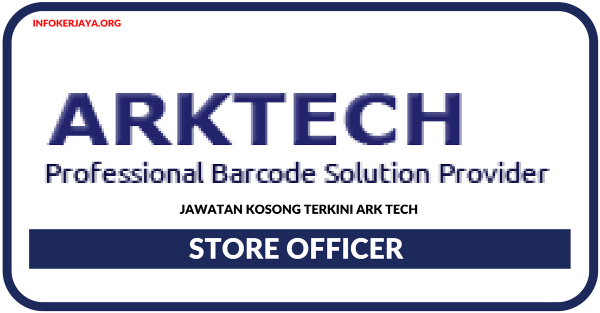 Jawatan Kosong Terkini Store Officer Di Ark Tech