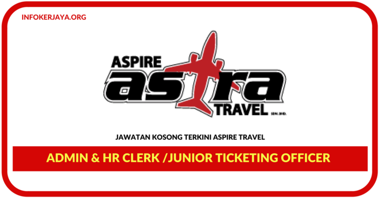 Jawatan Kosong Terkini Admin & HR Clerk / Junior Ticketing Officer Di Aspire Travel