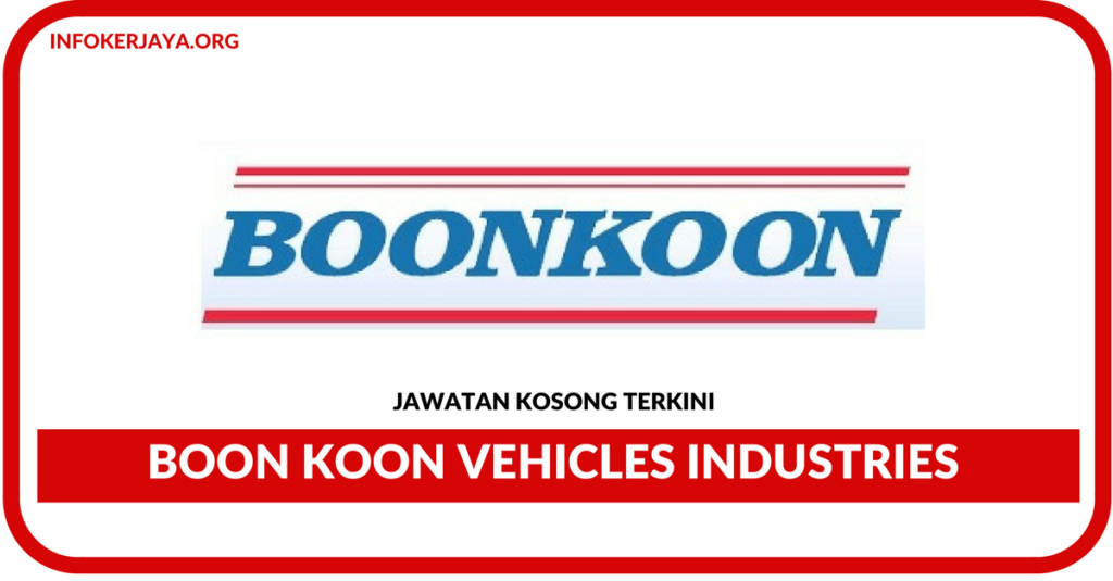 Jawatan Kosong Terkini Boon Koon Vehicles Industries