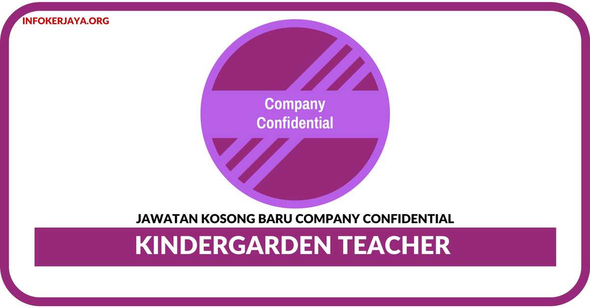 Jawatan Kosong Terkini Kindergarden Teacher Di Company Confidential