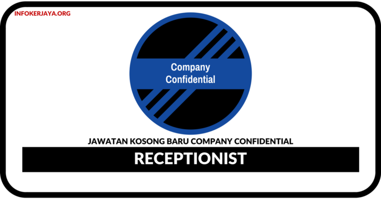Jawatan Kosong Terkini Receptionist Di Company Confidential