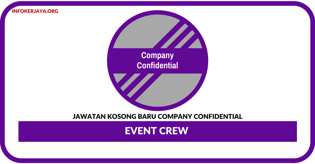 Jawatan Kosong Terkini Event Crew Di Company Confidential