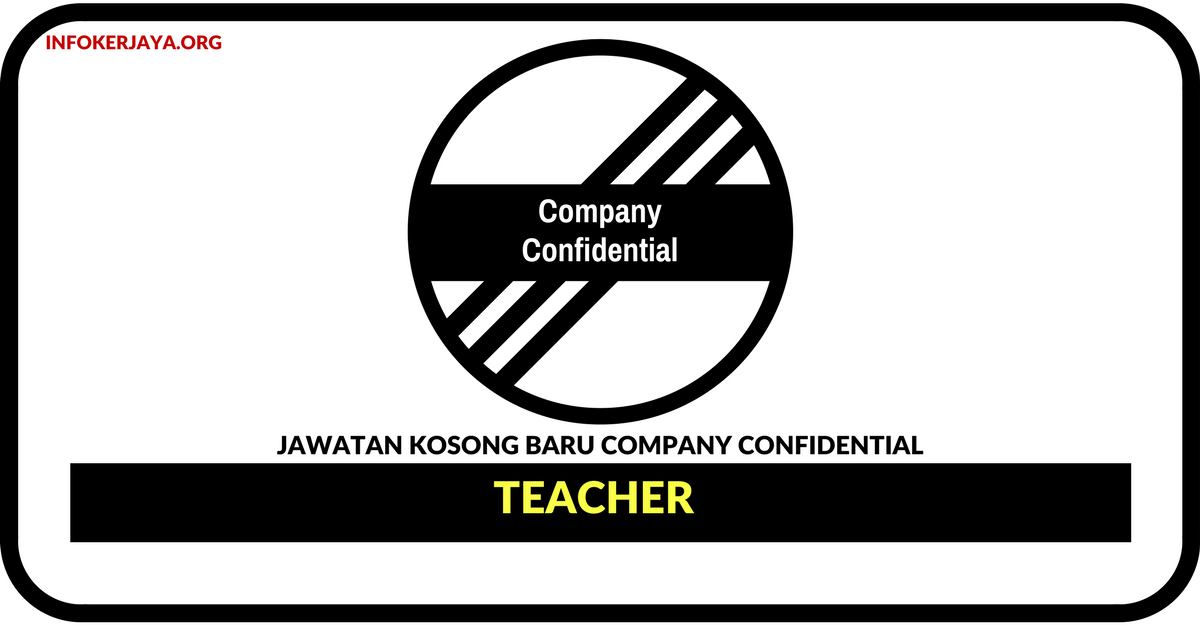Jawatan Kosong Terkini Teacher Di Company Confidential