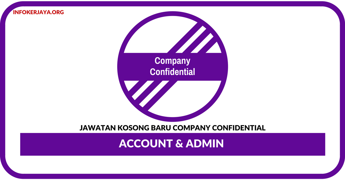 Jawatan Kosong Terkini Account & Admin Di Company Confidential