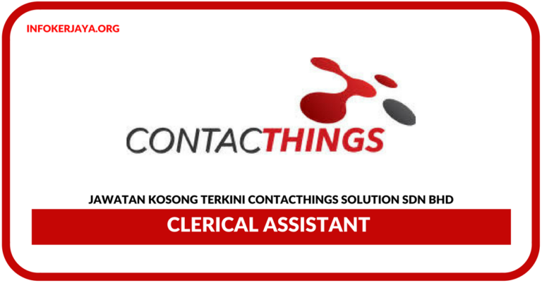 Jawatan Kosong Terkini Clerical Assistant Di Contacthings Solution