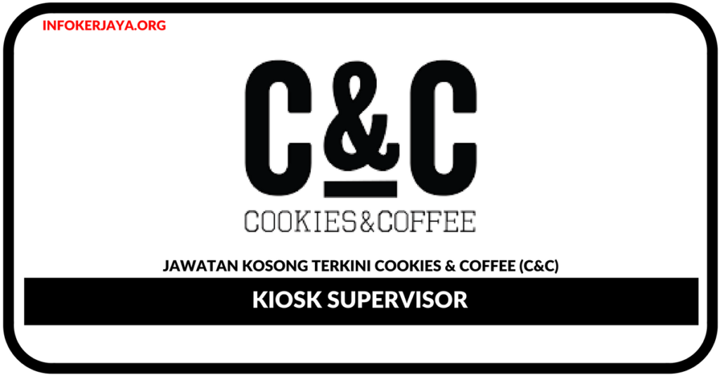 Jawatan Kosong Terkini Kiosk Supervisor Di Cookies & Coffee (C&C)