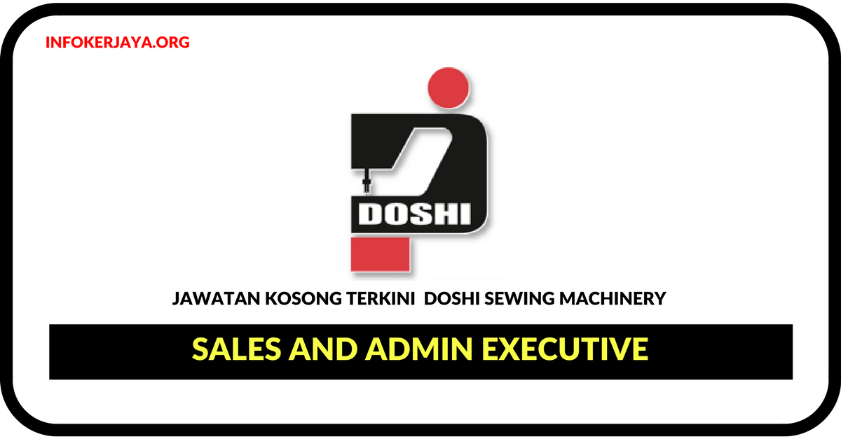 Jawatan Kosong Terkini Sales And Admin Executive Di Doshi Sewing Machinery