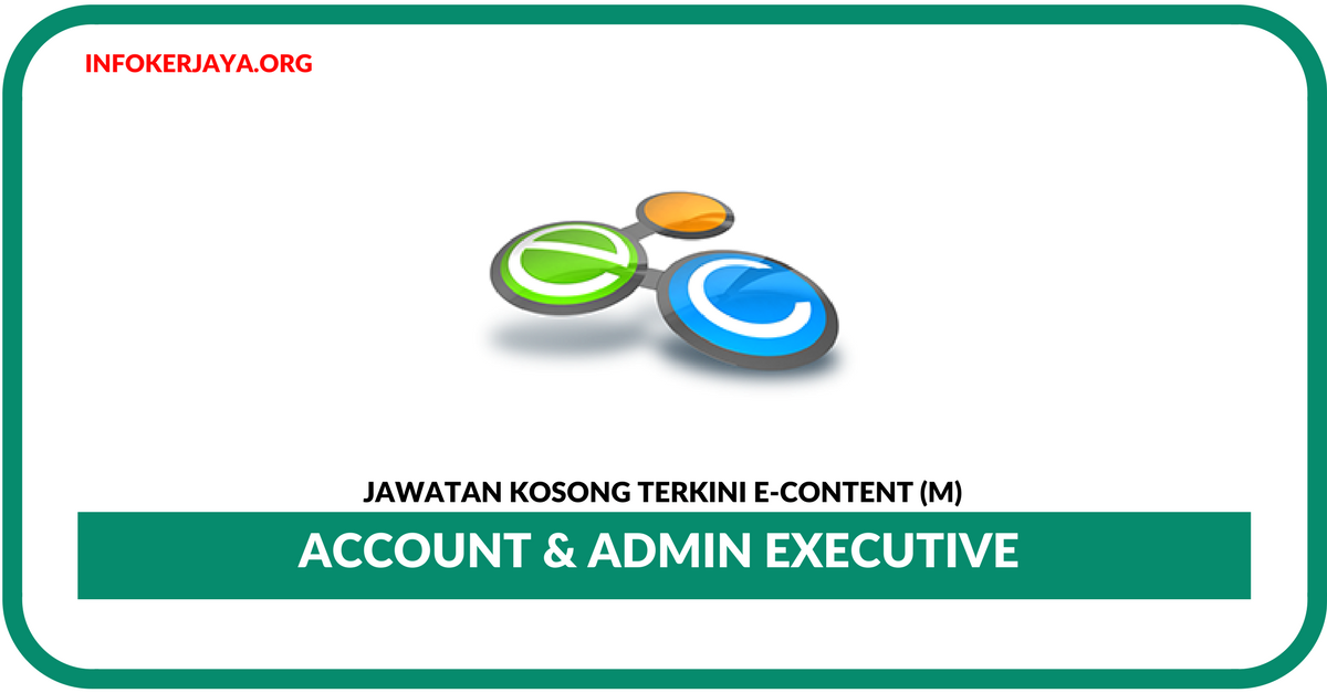 Jawatan Kosong Terkini Account & Admin Executive Di E-Content