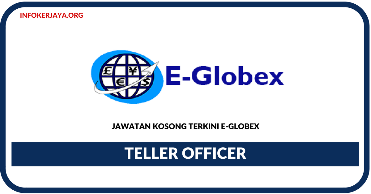 Jawatan Kosong Terkini Teller Officer Di E-Globex
