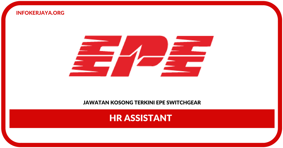 Jawatan Kosong Terkini HR Assistant Di EPE Switchgear