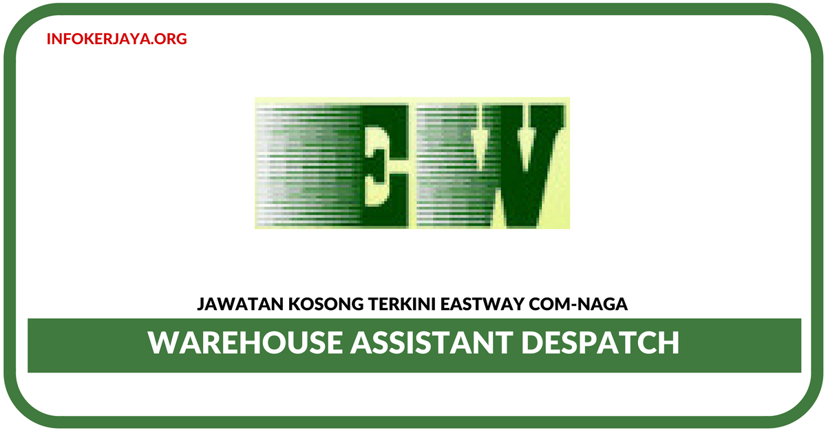 Jawatan Kosong Terkini Warehouse Assistant Di Eastway Com-Naga