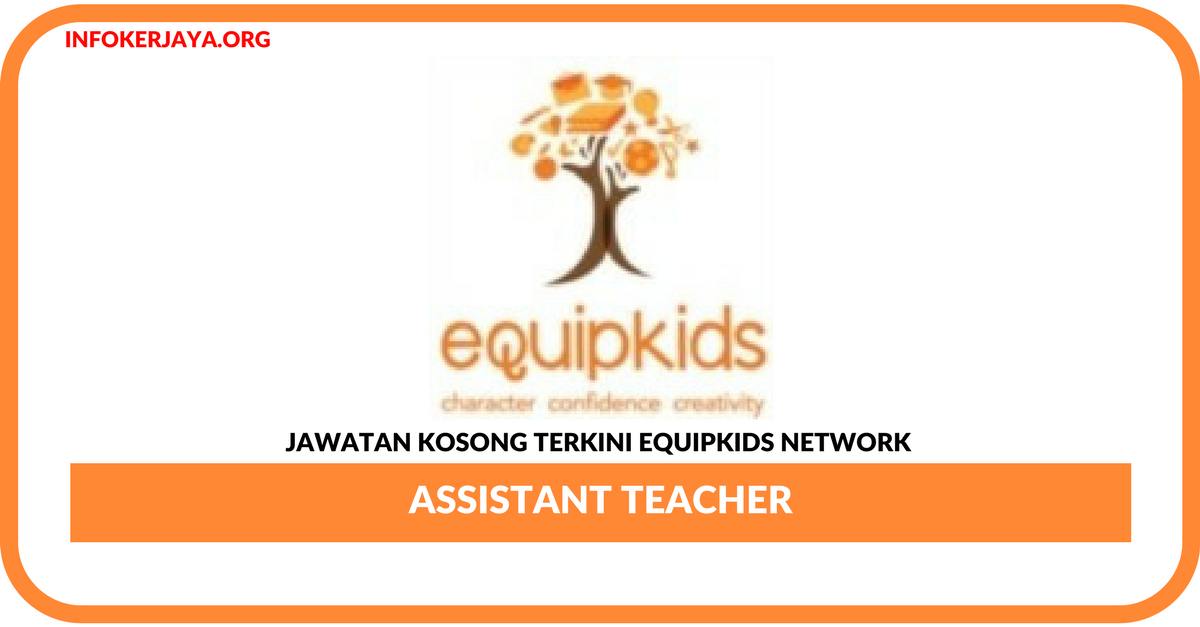 Jawatan Kosong Terkini Assistant Teacher Di Equipkids Network