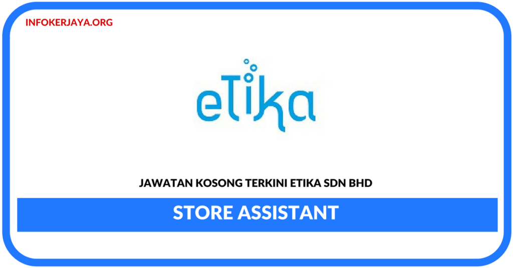 Jawatan Kosong Terkini Store Assistant Di Etika