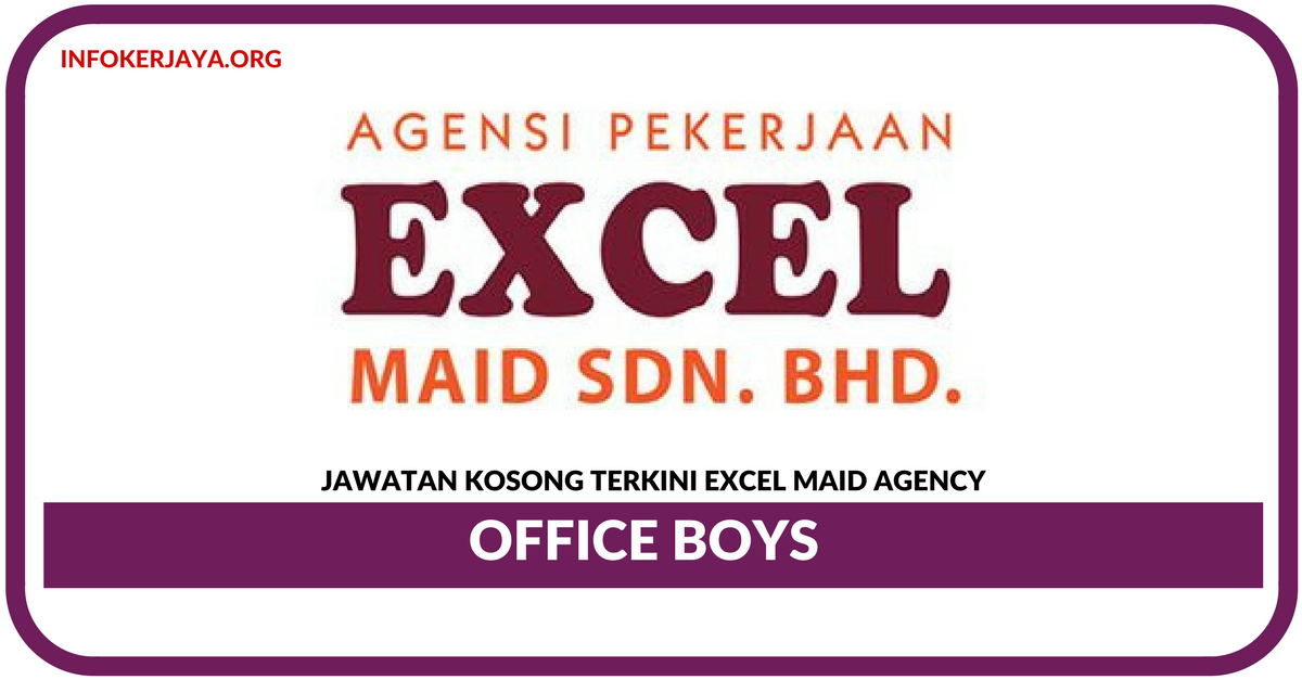 Jawatan Kosong Terkini Office Boys Di Excel Maid Agency