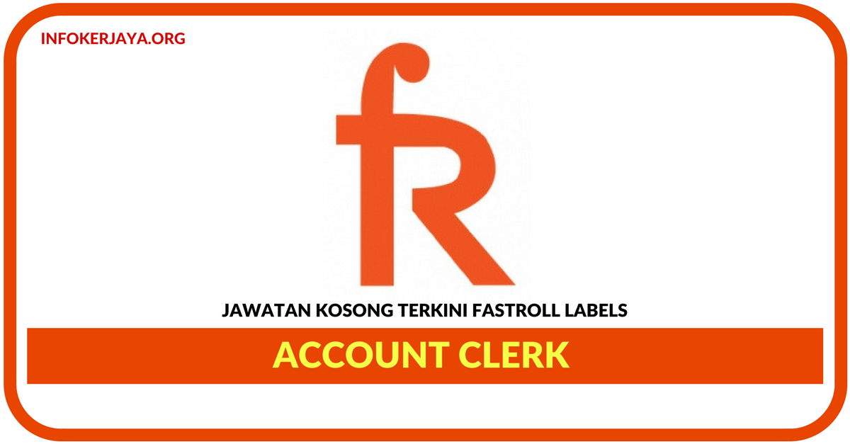 Jawatan Kosong Terkini Account Clerk Di Fastroll Labels