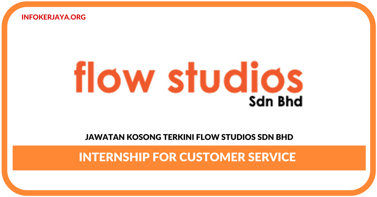 Jawatan Kosong Terkini Internship for Customer Service Di Flow Studios